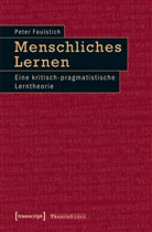 Peter Faulstich, Peter Faulstich (verst ) - Menschliches Lernen