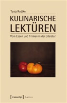 Tanja Rudtke - Kulinarische Lektüren