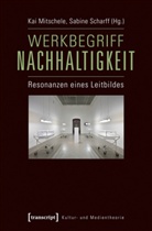 Ka Mitschele, Kai Mitschele, Scharff, Scharff, Sabine Scharff - Werkbegriff Nachhaltigkeit
