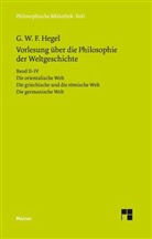 Georg W F Hegel, Georg W. F. Hegel, Georg W. Fr. Hegel, Georg Wilhelm Friedrich Hegel, Geor Lasson, Georg Lasson - Vorlesungen über die Philosophie der Weltgeschichte.: Vorlesungen über die Philosophie der Weltgeschichte. Band II-IV. Tl.2