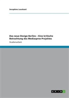 Seraphine Leonhard - Das neue Design Berlins - Eine kritische Betrachtung des Mediaspree Projektes