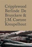 Berlinde de Bruyckere, J. M. Coetzee, J. M. Bruyckere Coetzee, J. M. Parret Coetzee, Berlinde De Bruyckere, J M Coetzee &amp; Herman Parret... - Cripplewood / Kreupelhout