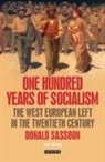 Donald Sassoon - One Hundred Years of Socialism