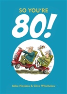 Mike Haskins, Clive Whichelow, Clive Haskins Whichelow - So You're 80