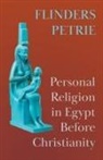 Flinders Petrie - Personal Religion in Egypt Before Christianity