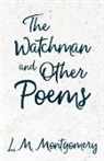 L. M. Montgomery, Lucy Maud Montgomery - The Watchman & Other Poems