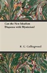 R. G. Collingwood - Can the New Idealism Dispense with Mysticism?