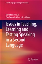 Miros Aw Pawlak, Miros¿aw Pawlak, Mirosla Pawlak, Miroslaw Pawlak, Mirosław Pawlak, Waniek-Klimczak... - Issues in Teaching, Learning and Testing Speaking in a Second Language