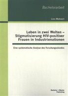 Linn Mehnert - Leben in zwei Welten - Stigmatisierung HIV-positiver Frauen in Industrienationen
