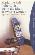 Marianne Arlt - Pubertät ist, wenn die Eltern schwierig werden