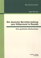 Agata Waleczek - Die deutsche Berichterstattung zum Völkermord in Ruanda