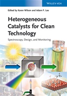 Adam F. Lee, Karen Wilson, F Lee, F Lee, Adam Lee, Adam F. Lee... - Heterogeneous Catalysts for Clean Technology