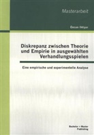 Özcan Ihtiyar - Diskrepanz zwischen Theorie und Empirie in ausgewählten Verhandlungsspielen