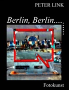 Peter Link - Berlin, Berlin...