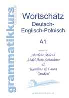 Marlen Abdel Aziz - Schachner, Marlene Abdel Aziz - Schachner, Marlene Milena Abdel Aziz-Schachner, Karolina Grudzel, Karolina &amp; Laura Grudzel, Laura Grudzel - Wörterbuch Deutsch - Englisch - Polnisch A1