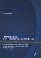Daniel Simovi¿, Daniel Simovic - Retargeting als Marketinginstrument im Internet