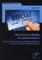 Martin Kost - Warum Social Media für Unternehmen? Nutzenanalyse bei den Social Media-Aktivitäten von sechs Schweizer Großunternehmen
