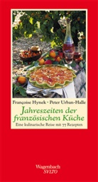 Hyne, François Hynek, Françoise Hynek, Urban-Halle, Peter Urban-Halle - Jahreszeiten der französischen Küche
