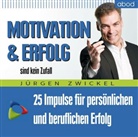 Jürgen Zwickel - Motivation und Erfolg sind kein Zufall, Audio-CD (Hörbuch)