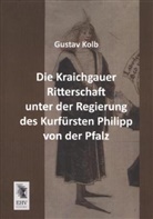 Gustav Kolb - Die Kraichgauer Ritterschaft unter der Regierung des Kurfürsten Philipp von der Pfalz