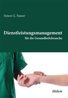 Simon Fauser, Simon G Fauser, Simon G. Fauser, Simon G Fauser - Dienstleistungsmanagement für die Gesundheitsbranche