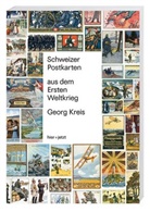 Georg Kreis - Schweizer Postkarten aus dem Ersten Weltkrieg