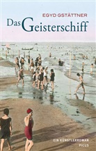 Egyd Gstättner - Das Geisterschiff