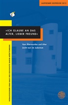 Hau der Geschichte Baden-Württemberg, Haus der Geschichte Baden-Württemberg, Haus der Geschichte Baden-Württemberg - "Ich glaube an das Alter, lieber Freund"