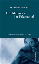 Maike Albath, Sabahattin Ali, Ute Birgi - Die Madonna im Pelzmantel