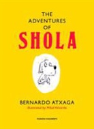 Arxaga Bernard, Bernardo Atxaga, Bernardo (Author) Atxaga, Atxaga Bernard, Mikel Valverde, Mikel Valverde... - Adventures of Shola