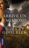 Robert Goolrick, Goolrick Robert - Arrive un vagabond