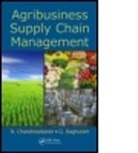 N. Chandrasekaran, N. (Take Solutions Chandrasekaran, N. Raghuram Chandrasekaran, Chandrasekaran N., G. Raghuram, G. (Indian Institute of Management Raghuram... - Agribusiness Supply Chain Management