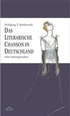 Wolfgang V Ruttkowski, Wolfgang Victor Ruttkowski - Das literarische Chanson in Deutschland