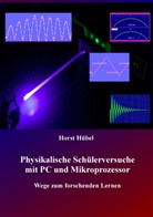 Horst Hübel - Physikalische Schülerversuche mit PC und Mikroprozessor
