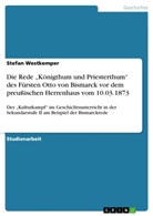 Stefan Westkemper - Die Rede "Königthum und Priesterthum" des Fürsten Otto von Bismarck vor dem  preußischen Herrenhaus vom 10.03.1873