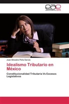 Juan Silvestre Peña García - Idealismo Tributario en México