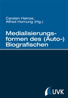 Heinz, Carsten Heinze, Hornun, Alfred Hornung - Medialisierungsformen des (Auto-)Biografischen