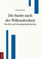 Helmut Hesse - Die Suche nach der Willensfreiheit - Zweifel und Lösungsmöglichkeiten