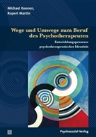 Michae Koenen, Michael Koenen, Rupert Martin - Wege und Umwege zum Beruf des Psychotherapeuten
