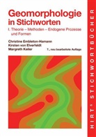 Kirsten von Elverfeldt, Christin Embleton-Hamann, Christine Embleton-Hamann, Margreth Keiler - Geomorphologie in Stichworten - 1: Theorie - Methoden - Endogene Prozesse und Formen