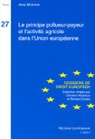 Anne Monpion - Le principe pollueur payeur et l'activité agricole dans l'Union européenne