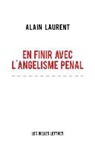 Alain Laurent, Alain Laurent, Alain (1939-....) Laurent, LAURENT ALAIN, LAURENT/ALAIN - En finir avec l'angélisme pénal