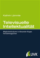 Kathrin Lämmle - Televisuelle Intellektualität