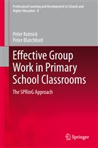 Peter Blatchford, Pete Kutnick, Peter Kutnick, Peter Blatchford, Peter Kutnick - Effective Group Work in Primary School Classrooms