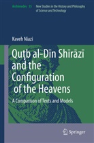 Kaveh Niazi - Qu b al-Din Shirazi and the Configuration of the Heavens