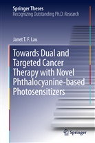 Janet T F Lau, Janet T. F. Lau - Towards Dual and Targeted Cancer Therapy with Novel Phthalocyanine-based Photosensitizers