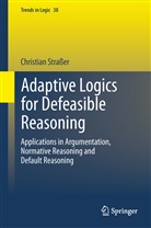 Christian Straßer - Adaptive Logics for Defeasible Reasoning