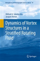 Mikhail Sokolovskiy, Mikhail A Sokolovskiy, Mikhail A. Sokolovskiy, Jacques Verron - Dynamics of Vortex Structures in a Stratified Rotating Fluid
