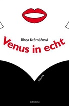 Rhea Kr má ová, Rhea Krcmárová - Venus in echt