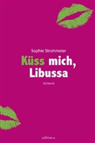 Sophie Strohmeier - Küss mich, Libussa
